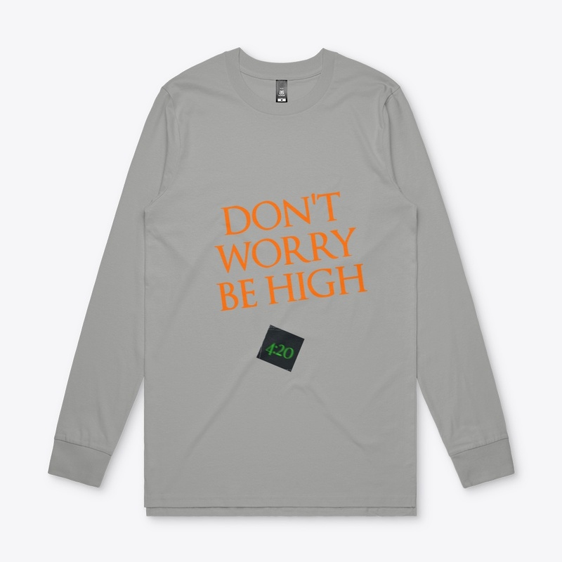 Don't Worry Be High