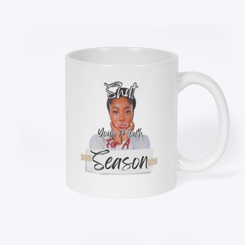 Shut Your Mouth For A Season