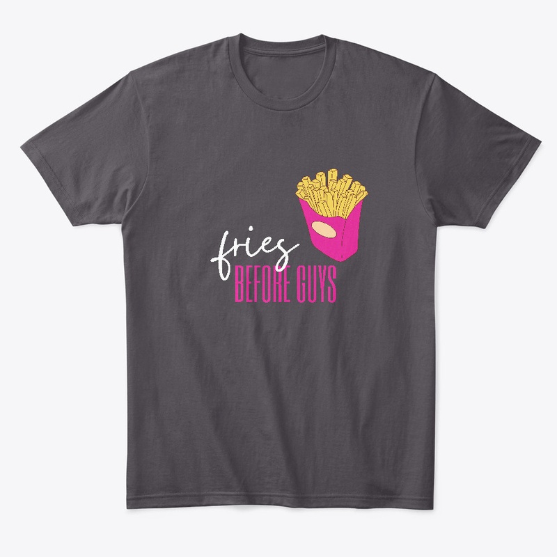 Fries before guys