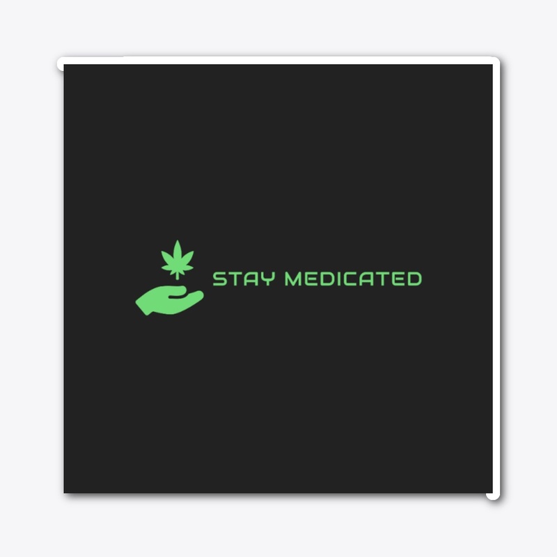 Stay Medicated by Cannadis Finest
