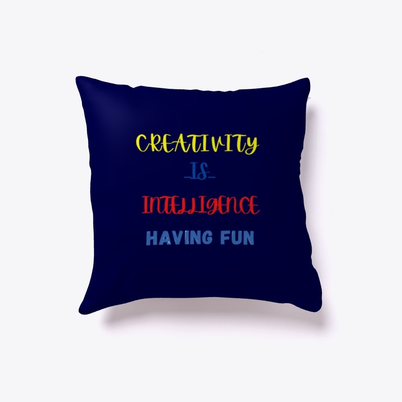 CREATIVITY  IS  INTELLIGENCE HAVING FUN
