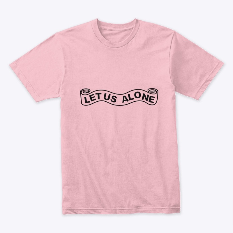 Let Us Alone Apparel Series