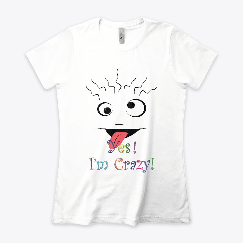 Yes! I'm Crazy!