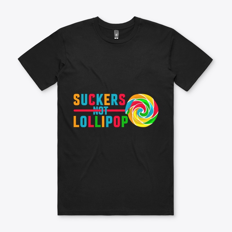 Suckers Not Lollipop Tee