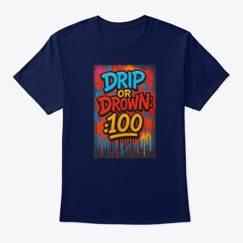 Drip or Drown: 100
