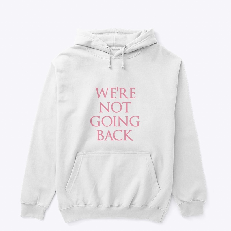We’re Not Going Back