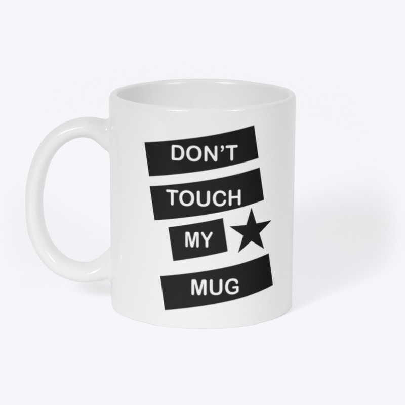 Don’t Touch My Mug 