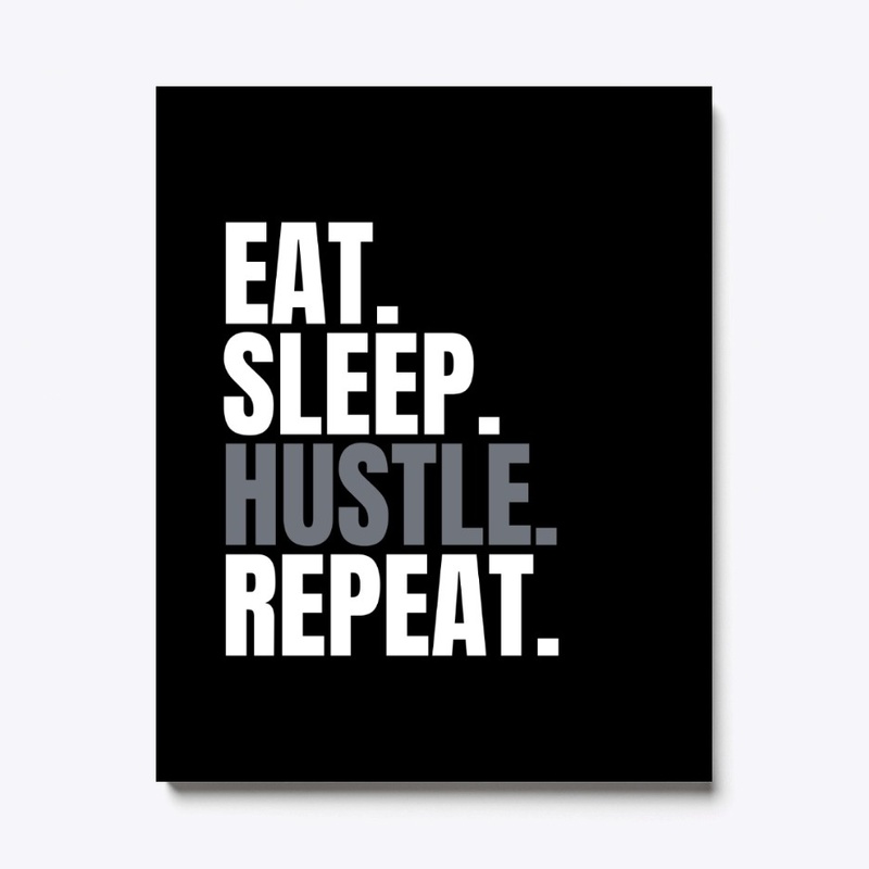 Eat Sleep Hustle Repeat