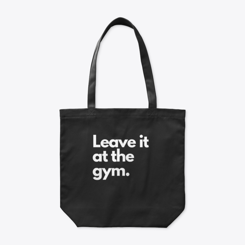 Leave it at the Gym