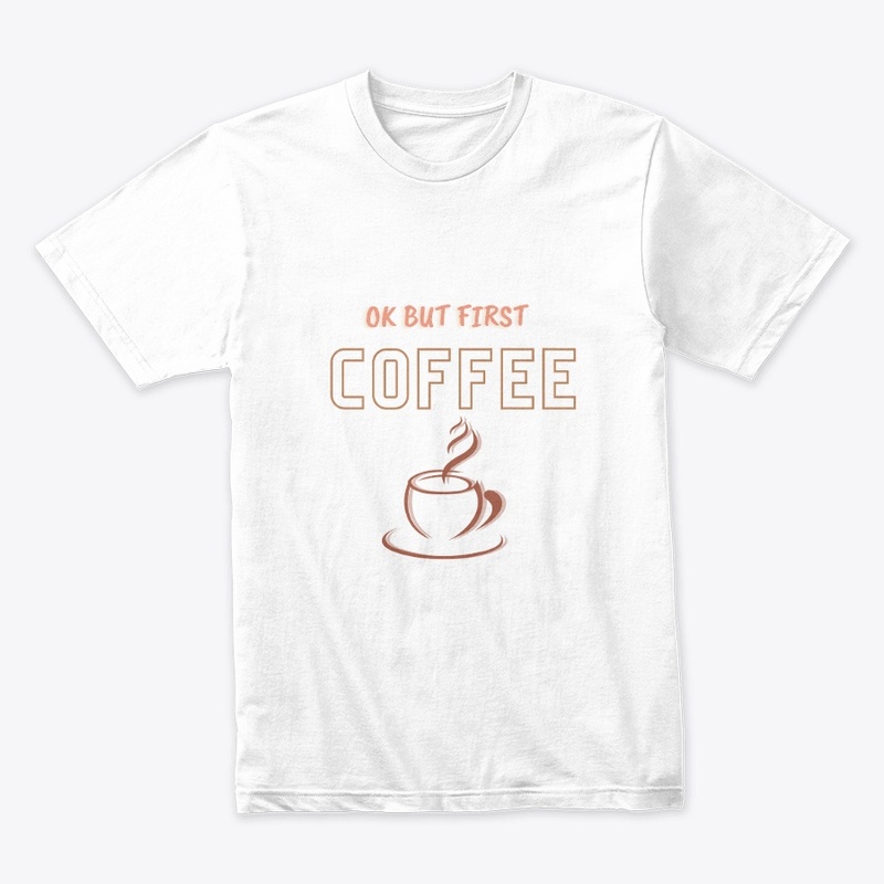 ok but first coffee