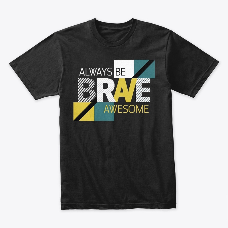 Always be Brave Design