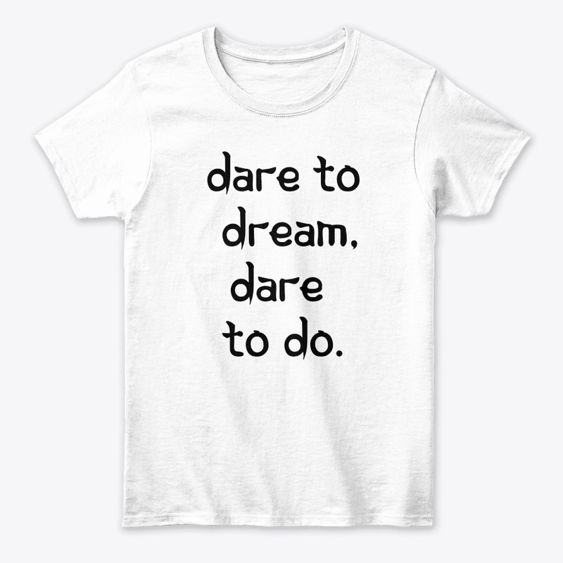 Dare to Dream, Dare to Do