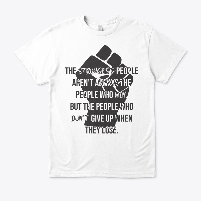 The Strongest People Never Give Up!