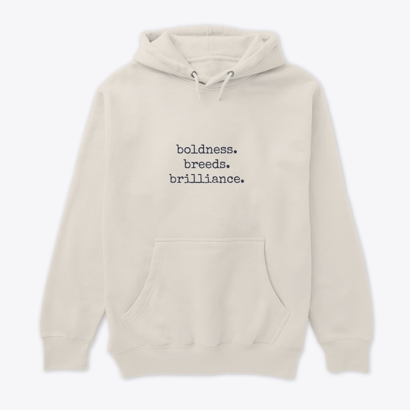 boldness. breeds. brilliance.