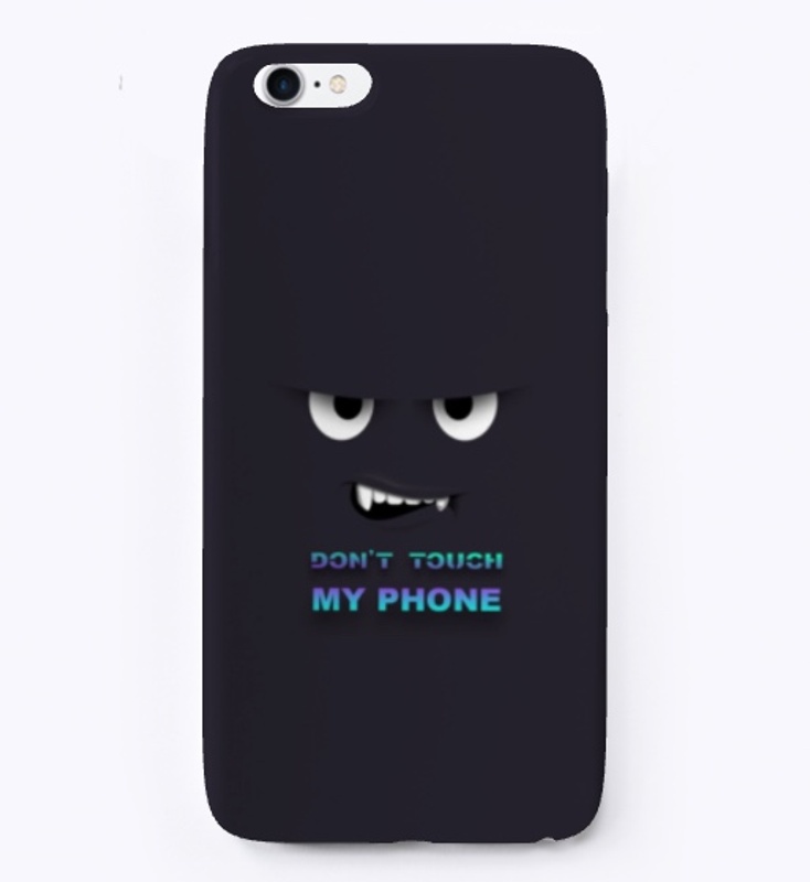 Don’t touch my phone (phone case)
