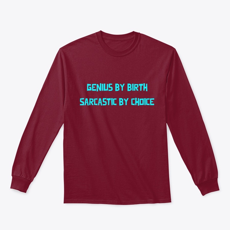 Genius by Birth Sarcastic by Choice
