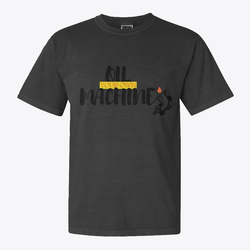 Oil your own machine trending tshirts