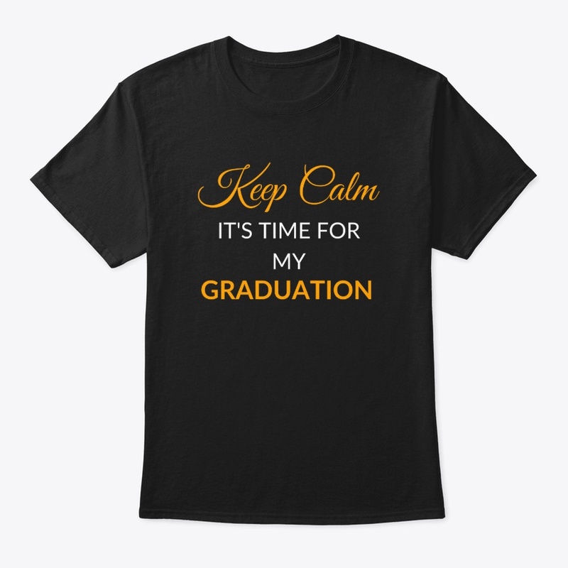 Keep Calm - It's Time For My Graduation