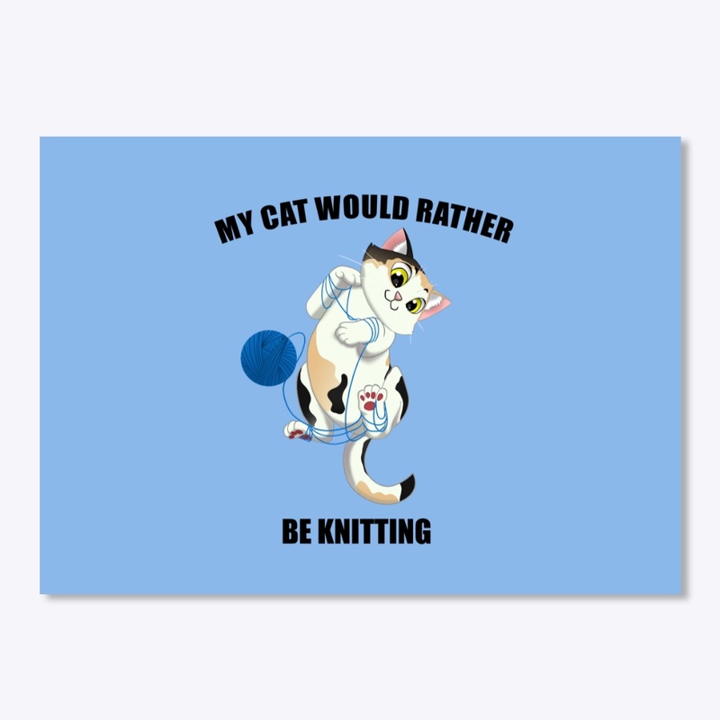 My Cat Would Rather Be Knitting