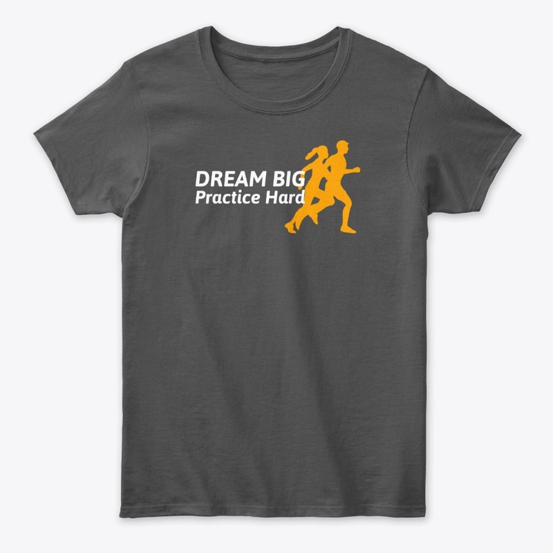 Dream Big - Practice Hard