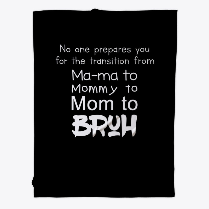 Ma-ma to Mommy to Mom to Bruh Funny