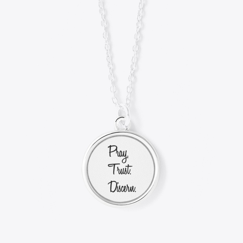 Pray. Trust. Discern.