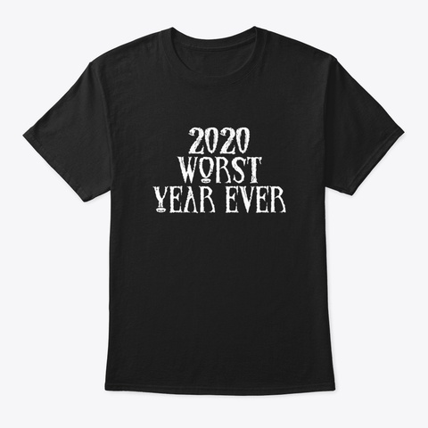 2020 Worst Year Ever Wmql2 Black T-Shirt Front