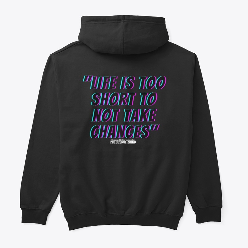 "Life is too short to not take chances"
