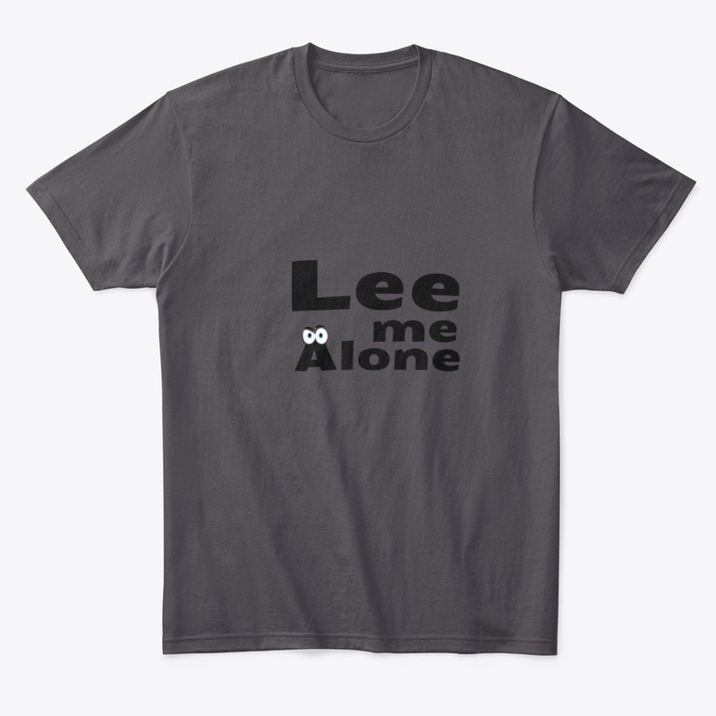 Lee me Alone T-Shirts