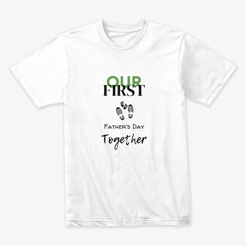 Our First Father's Day Together,T SHIRTS