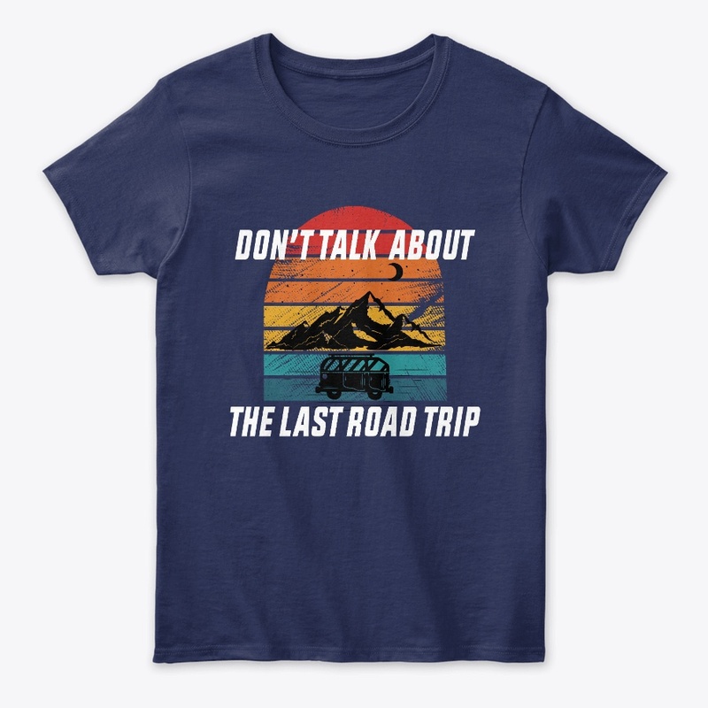 Don't Talk About the Last Road Trip