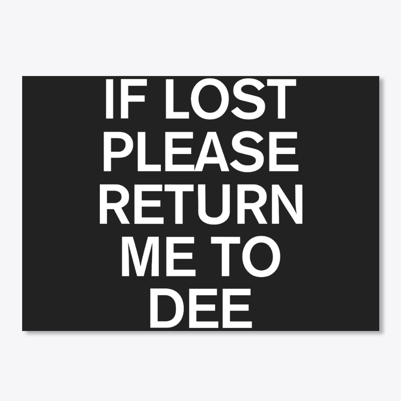 If Lost Please Return Me To Dee Shirt