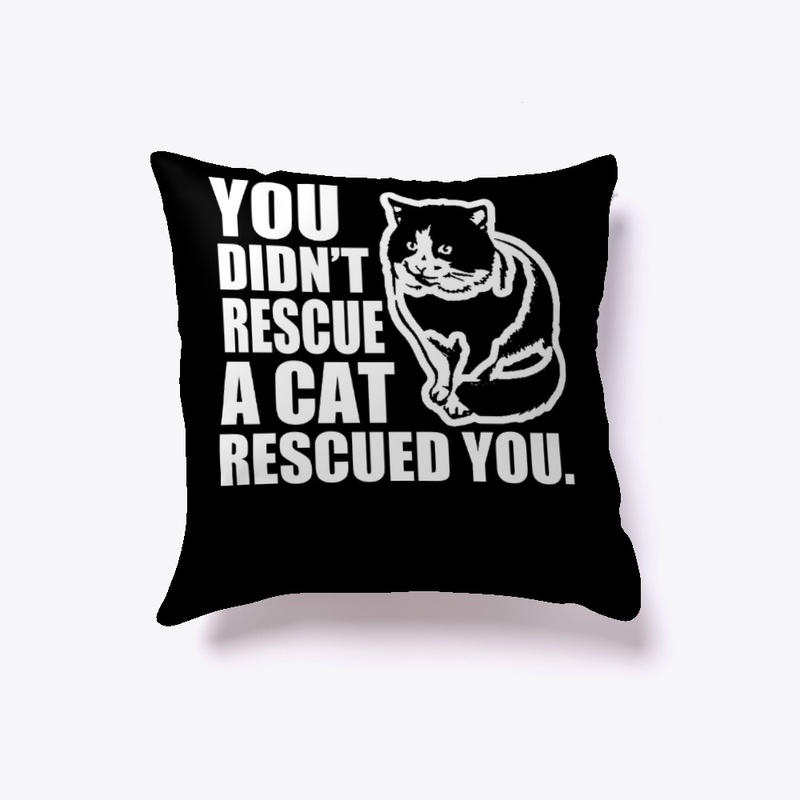 You didn't rescue a cat, rescued you - A