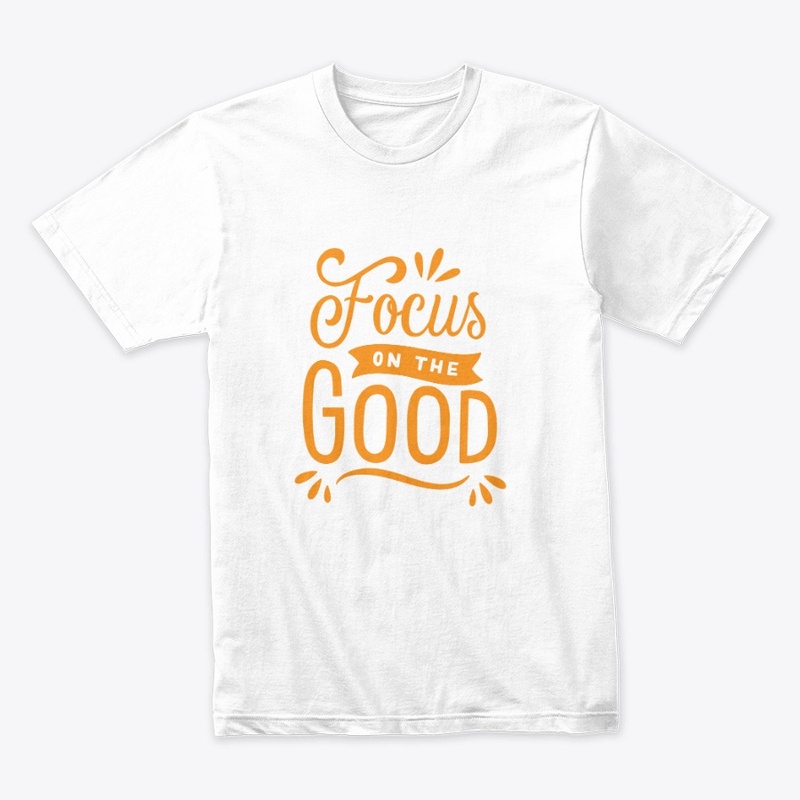 FOCUS ON THE GOOD