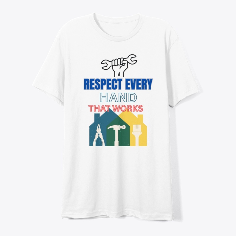 Respect every hand that works