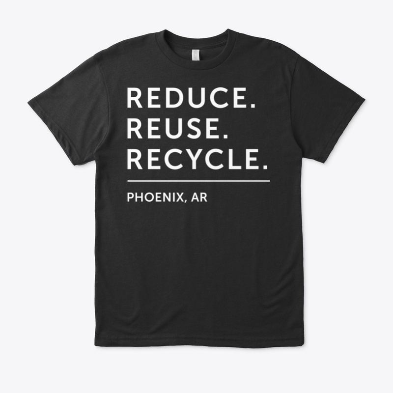 Reduce. Reuse. Recycle. - Phoenix, AR
