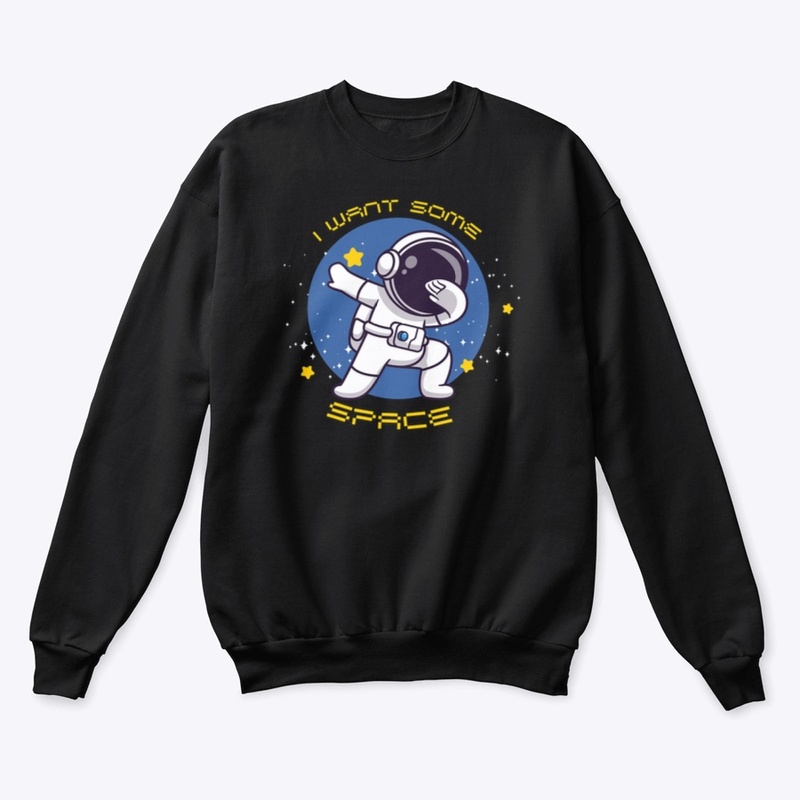 I WANT SOME SPACE