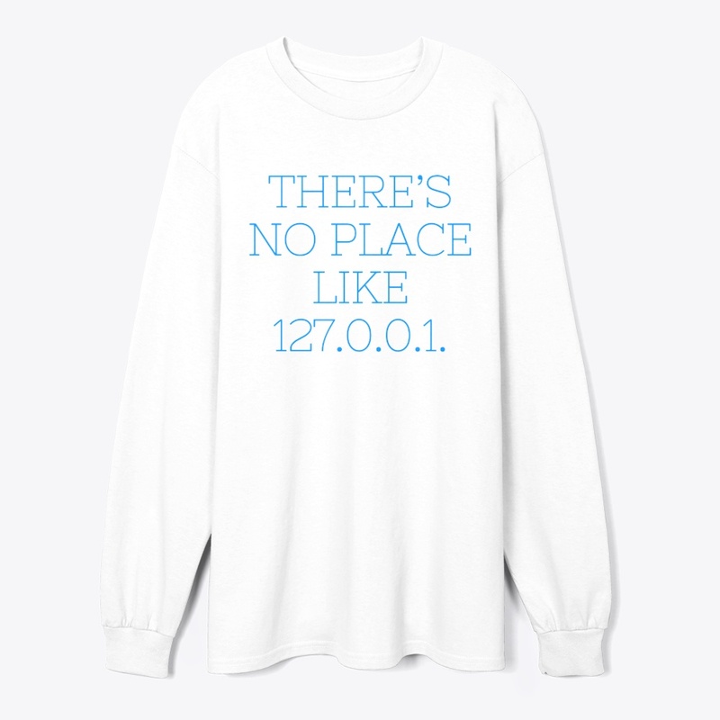 There’s No Place Like 127.0.0.1" T-Shirt