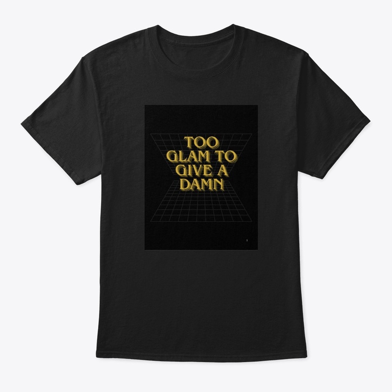 Too Glam to Give a Damn | Sassy Tee