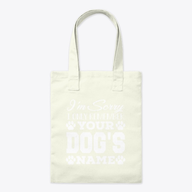 I only remember your dog's name!