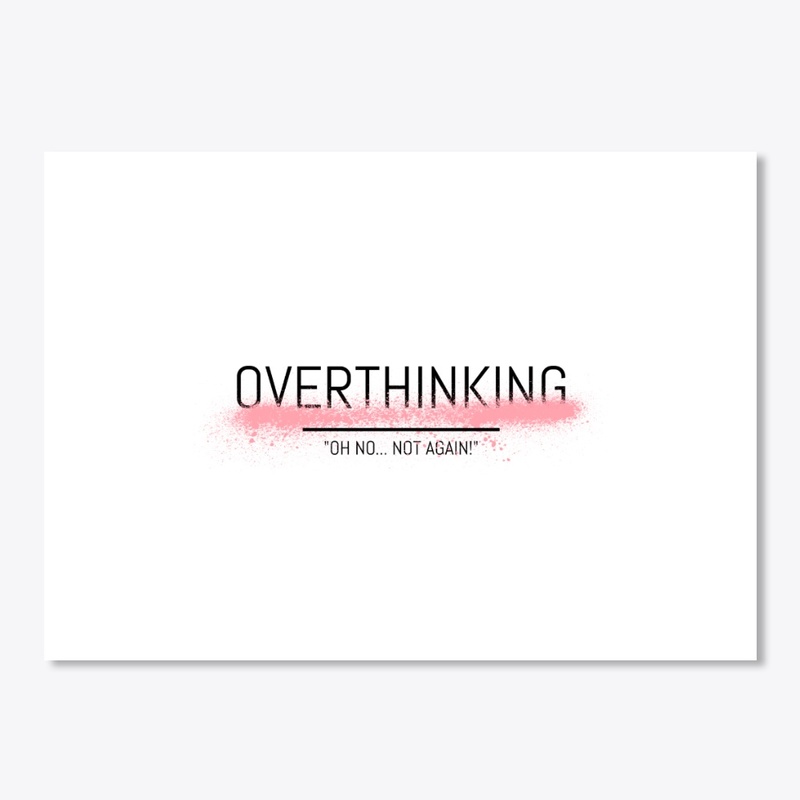 Overthinking