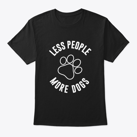 Less People More Dogs Black T-Shirt Front