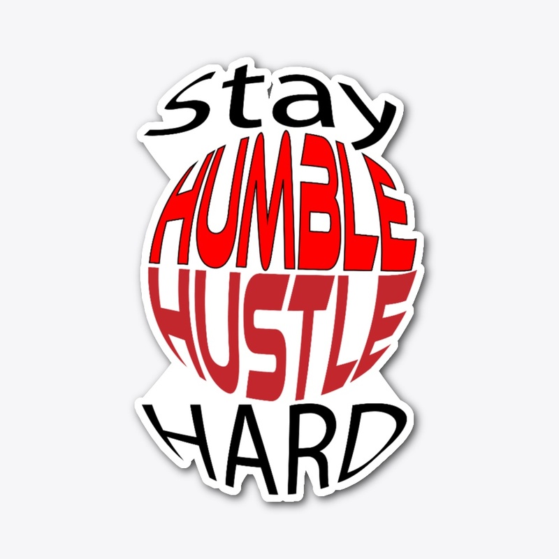 Stay humble hustle hard 