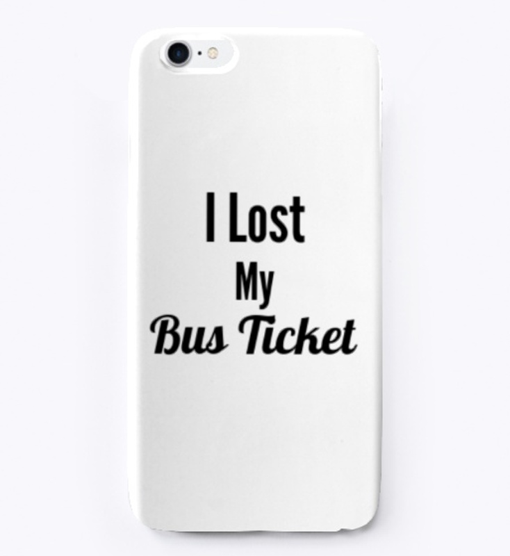 I Lost My Bus Ticket Iphone Case