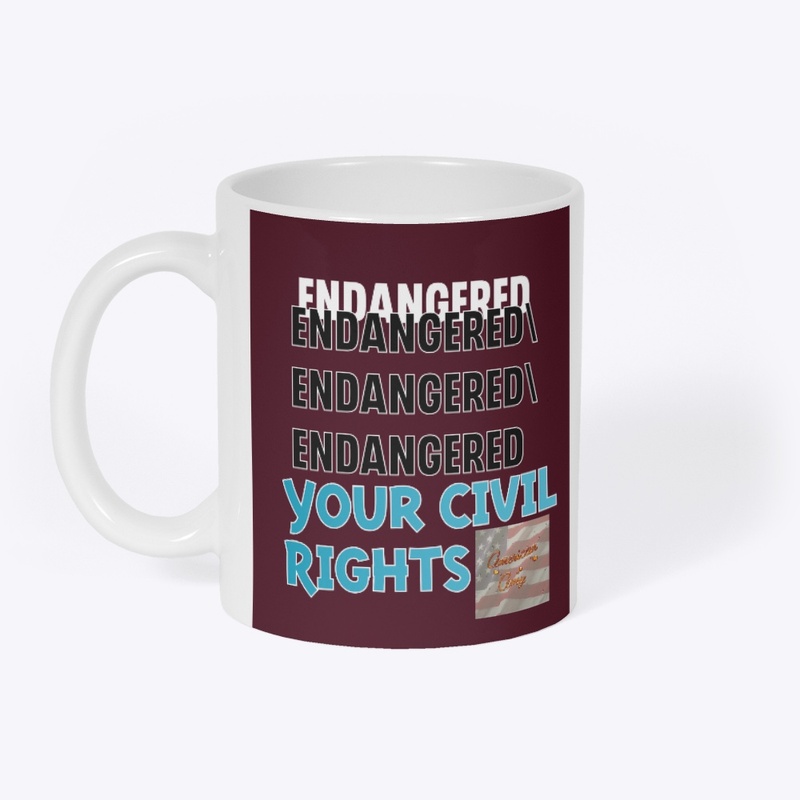 ENDANGERED- YOUR CIVIL RIGHTS!