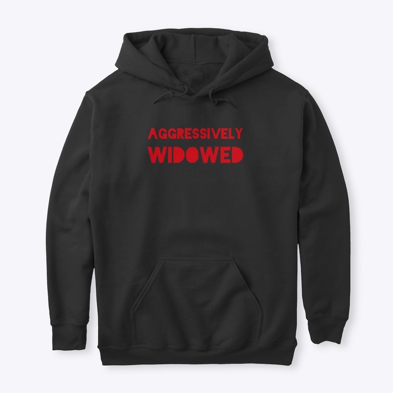AGGRESSIVELY WIDOWED
