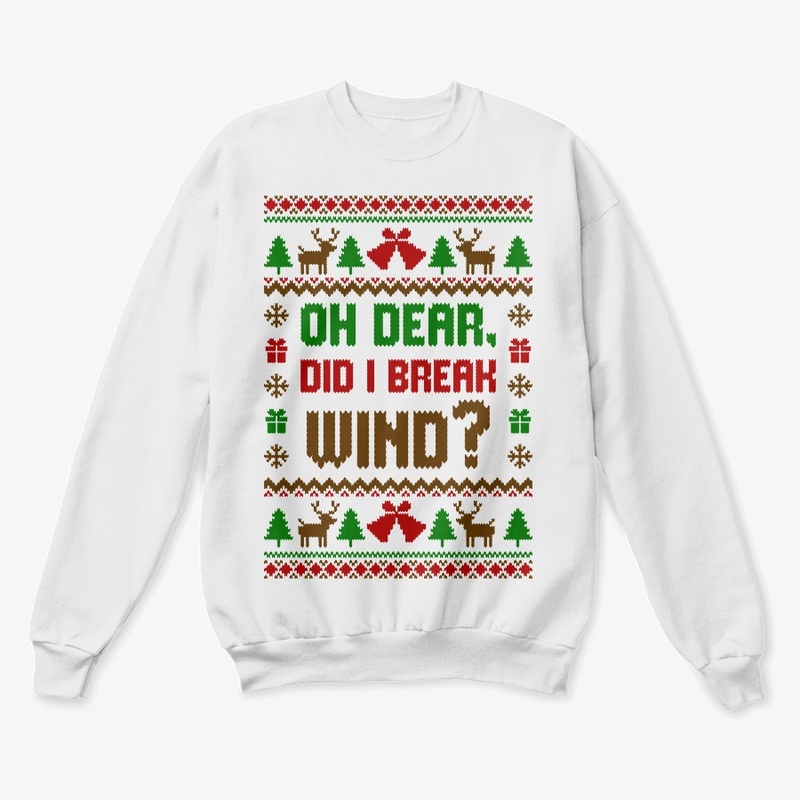 Oh Dear Did I Break Wind Ugly Sweater