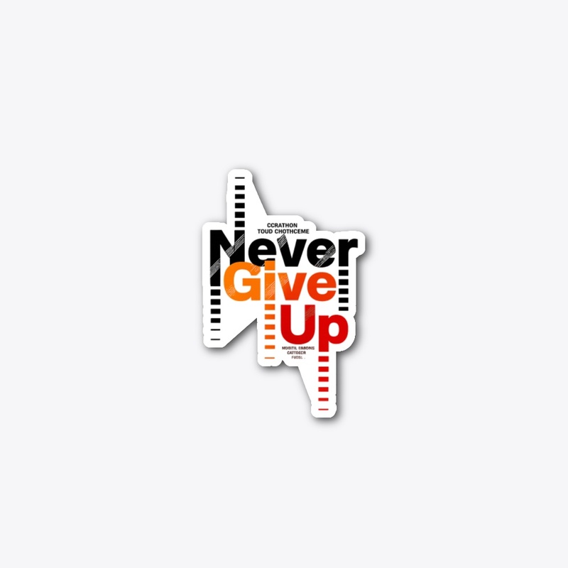 Never Give Up – Motivational Apparel
