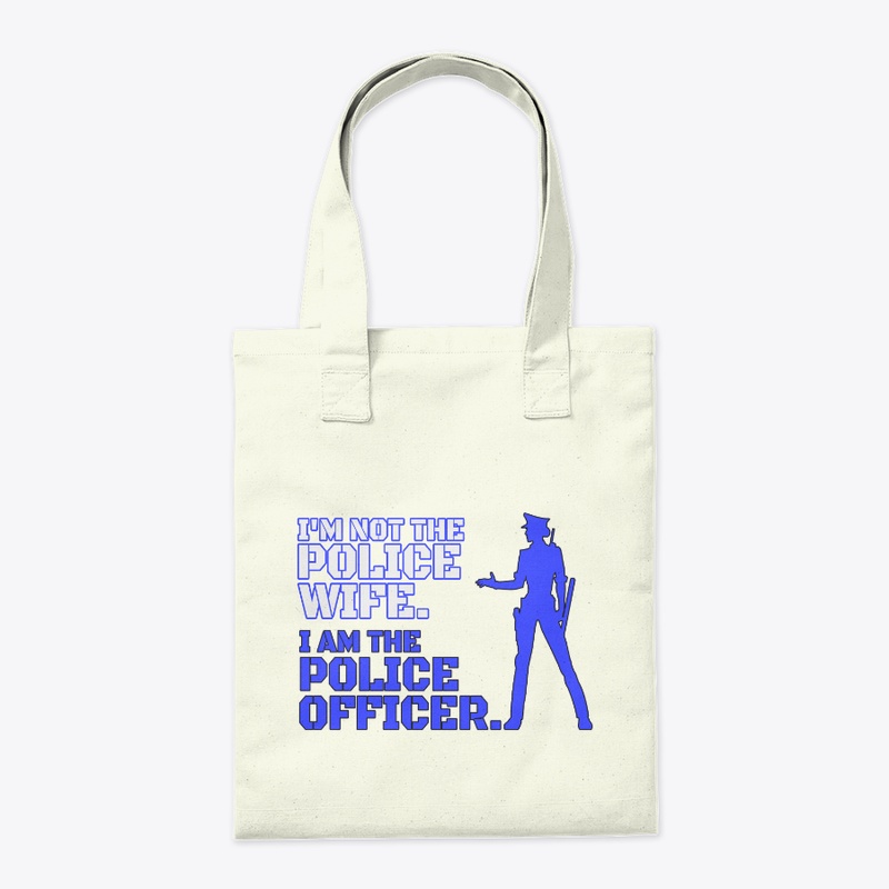 I Am The Police Officer Not Police Wife