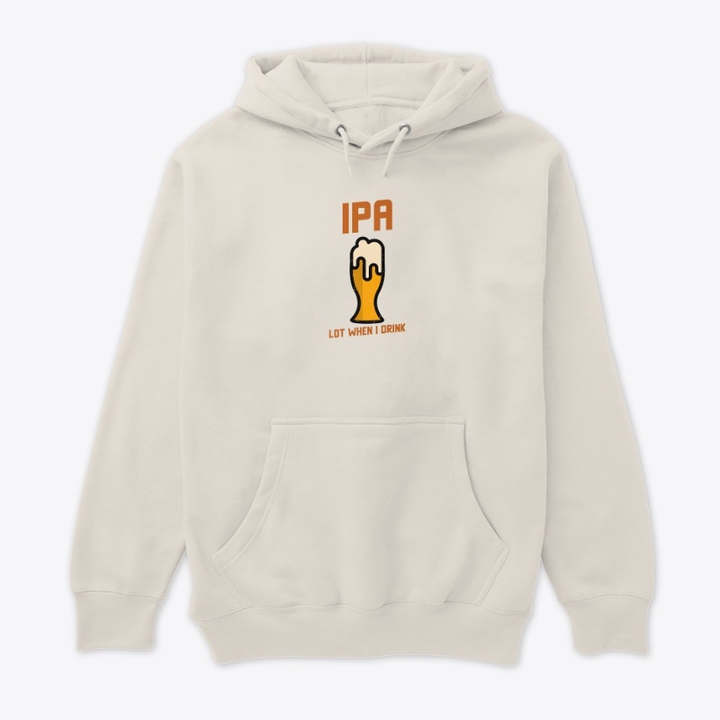 IPA Lot When I Drink